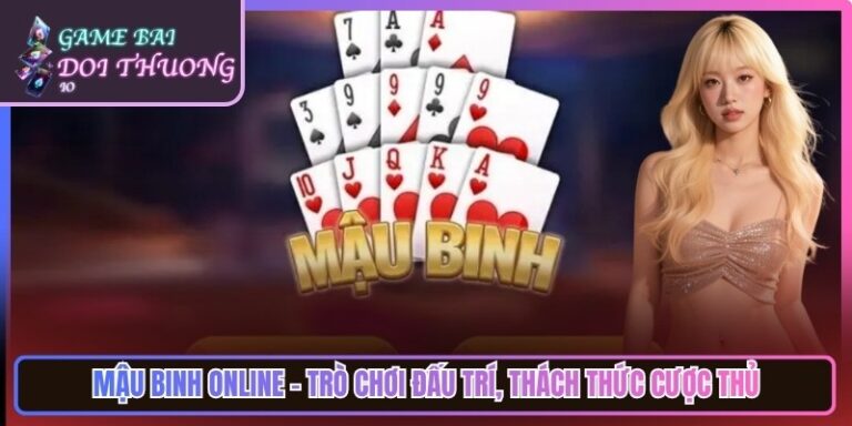 Mậu Binh Online - Trò Chơi Đấu Trí, Thách Thức Cược Thủ 5 Mậu Binh Online - Trò Chơi Đấu Trí, Thách Thức Cược Thủ