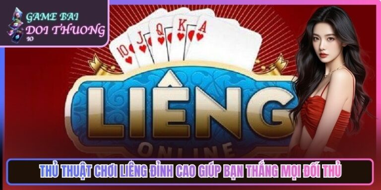 Thủ Thuật Chơi Liêng Đỉnh Cao Giúp Bạn Thắng Mọi Đối Thủ 2 Thủ Thuật Chơi Liêng Đỉnh Cao Giúp Bạn Thắng Mọi Đối Thủ